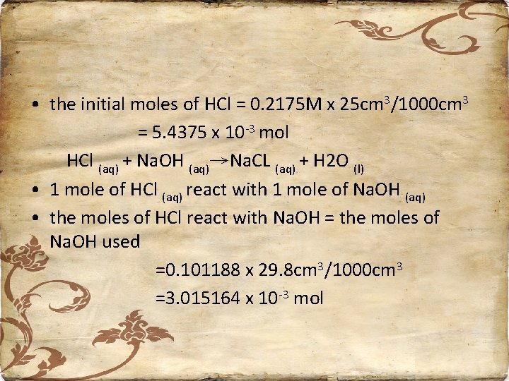  • the initial moles of HCl = 0. 2175 M x 25 cm