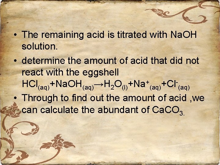  • The remaining acid is titrated with Na. OH solution. • determine the