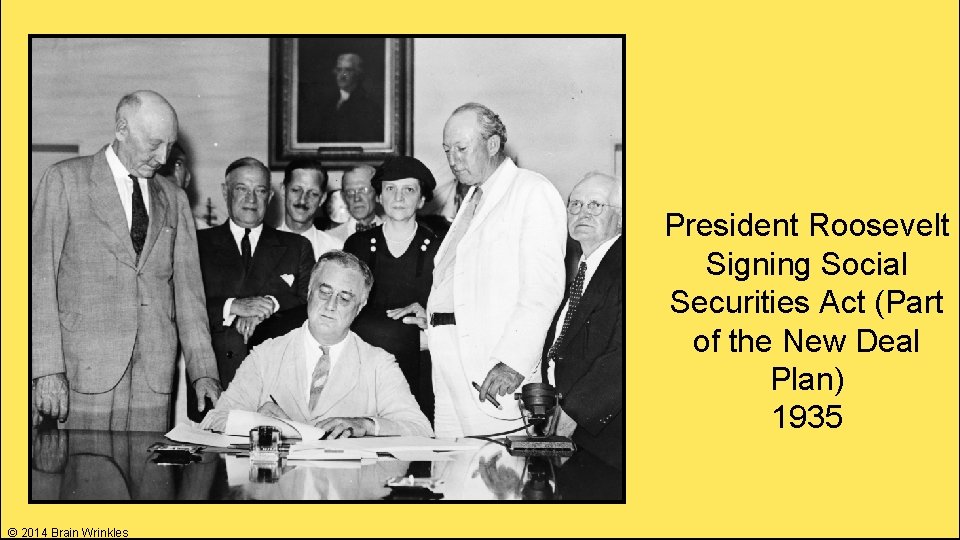 President Roosevelt Signing Social Securities Act (Part of the New Deal Plan) 1935 ©