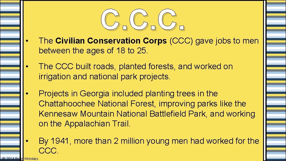 C. C. C. • The Civilian Conservation Corps (CCC) gave jobs to men between