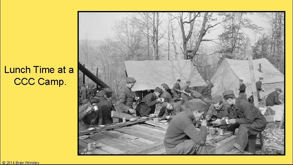 Lunch Time at a CCC Camp. © 2014 Brain Wrinkles 