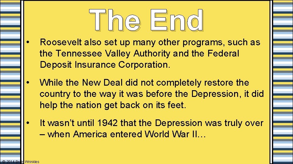 The End • Roosevelt also set up many other programs, such as the Tennessee