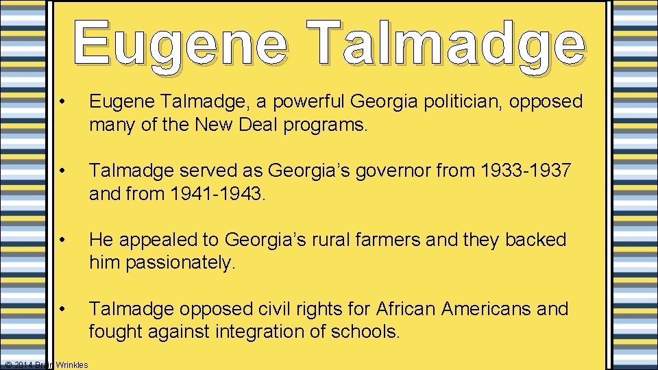 Eugene Talmadge • Eugene Talmadge, a powerful Georgia politician, opposed many of the New