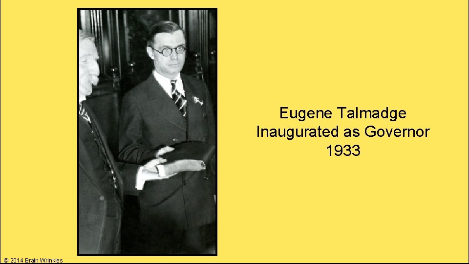 Eugene Talmadge Inaugurated as Governor 1933 © 2014 Brain Wrinkles 
