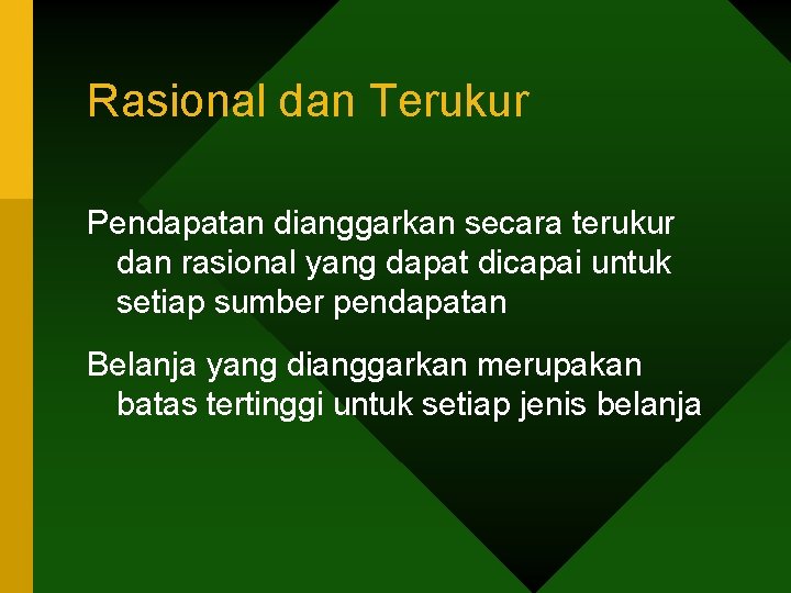 Rasional dan Terukur Pendapatan dianggarkan secara terukur dan rasional yang dapat dicapai untuk setiap