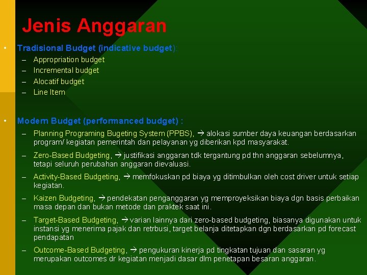 Jenis Anggaran • Tradisional Budget (indicative budget): – – • Appropriation budget Incremental budget