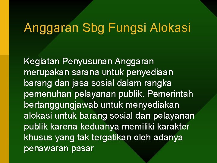 Anggaran Sbg Fungsi Alokasi Kegiatan Penyusunan Anggaran merupakan sarana untuk penyediaan barang dan jasa