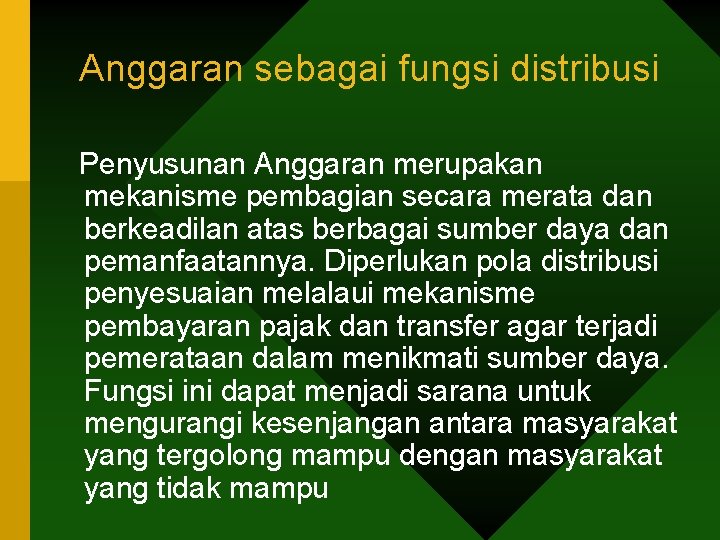 Anggaran sebagai fungsi distribusi Penyusunan Anggaran merupakan mekanisme pembagian secara merata dan berkeadilan atas