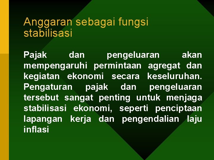 Anggaran sebagai fungsi stabilisasi Pajak dan pengeluaran akan mempengaruhi permintaan agregat dan kegiatan ekonomi