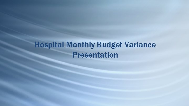 Hospital Monthly Budget Variance Presentation 