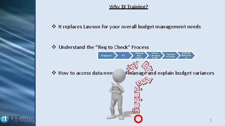 Why BI Training? v It replaces Lawson for your overall budget management needs v