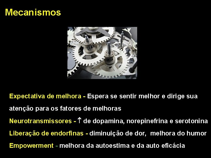 Mecanismos Expectativa de melhora - Espera se sentir melhor e dirige sua atenção para