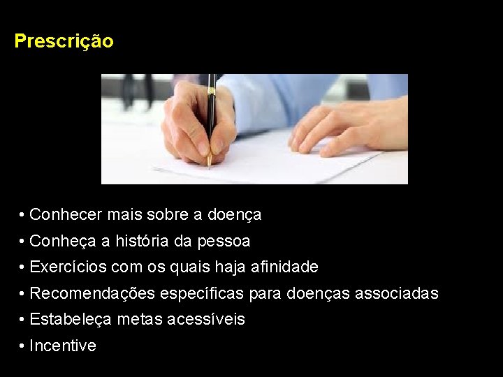 Prescrição • Conhecer mais sobre a doença • Conheça a história da pessoa •