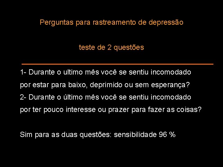 Perguntas para rastreamento de depressão teste de 2 questões 1 - Durante o ultimo