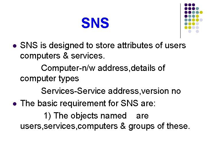 SNS l l SNS is designed to store attributes of users computers & services.