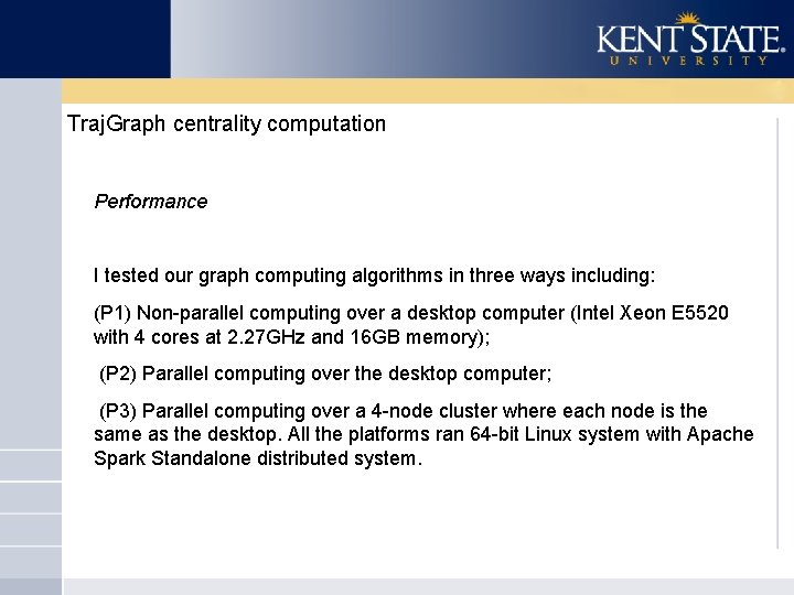 Traj. Graph centrality computation Performance I tested our graph computing algorithms in three ways
