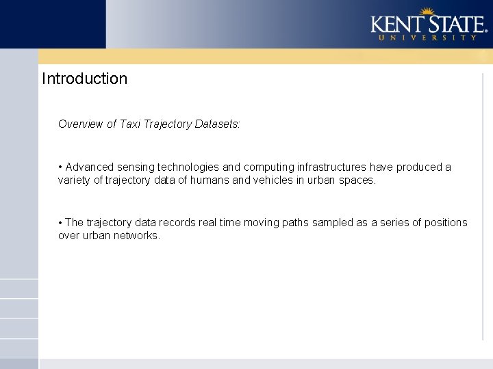 Introduction Overview of Taxi Trajectory Datasets: • Advanced sensing technologies and computing infrastructures have