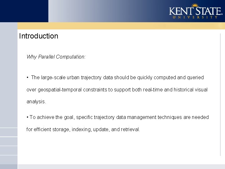 Introduction Why Parallel Computation: • The large-scale urban trajectory data should be quickly computed