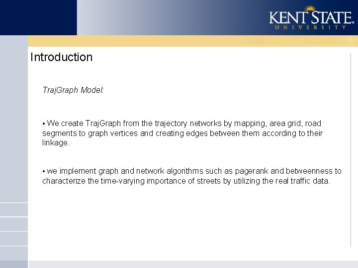 Introduction Traj. Graph Model: • We create Traj. Graph from the trajectory networks by