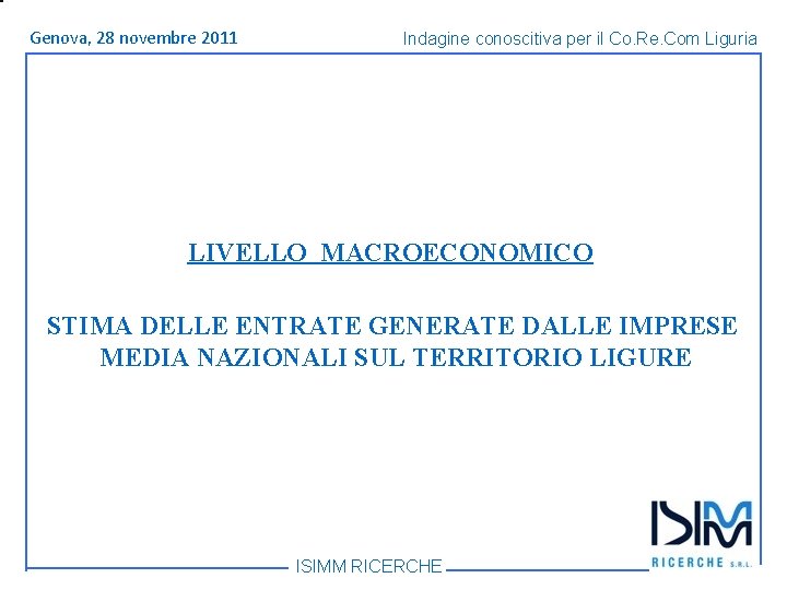 Titolo Genova, 1428 dell’argomento novembre Roma, giugno 2011 Indagine conoscitiva per il Co. Re.