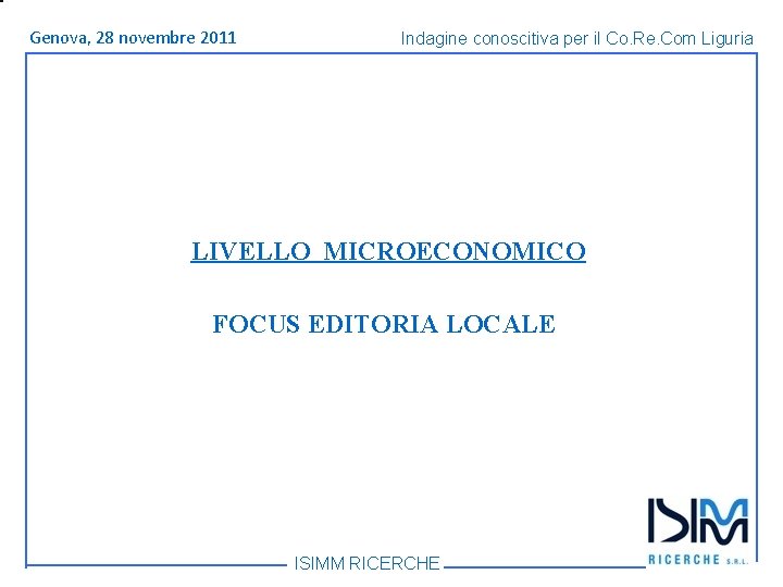 Titolo Genova, 1428 dell’argomento novembre Roma, giugno 2011 Indagine conoscitiva per il Co. Re.