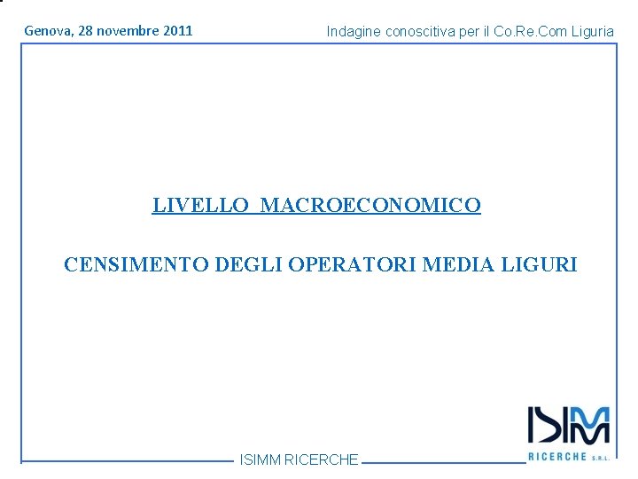 Titolo Genova, 1428 dell’argomento novembre Roma, giugno 2011 Indagine conoscitiva per il Co. Re.