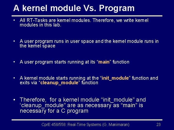 A kernel module Vs. Program • All RT-Tasks are kernel modules. Therefore, we write