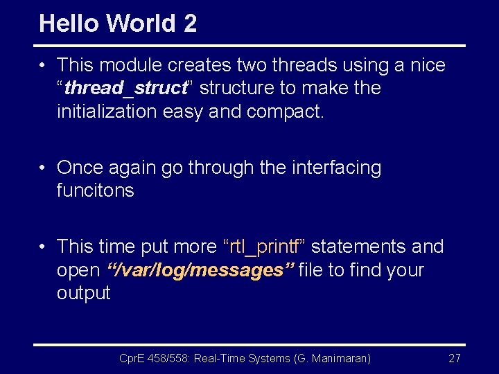 Hello World 2 • This module creates two threads using a nice “thread_struct” structure