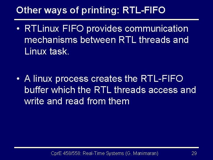 Other ways of printing: RTL-FIFO • RTLinux FIFO provides communication mechanisms between RTL threads