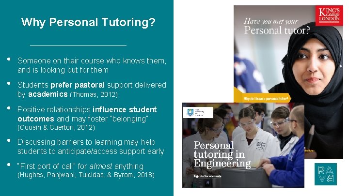 Why Personal Tutoring? • • • Someone on their course who knows them, and