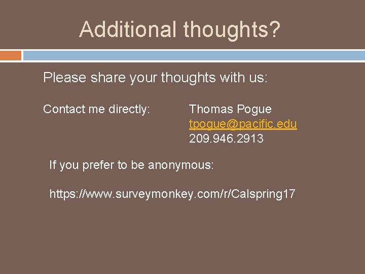 Additional thoughts? Please share your thoughts with us: Contact me directly: Thomas Pogue tpogue@pacific.
