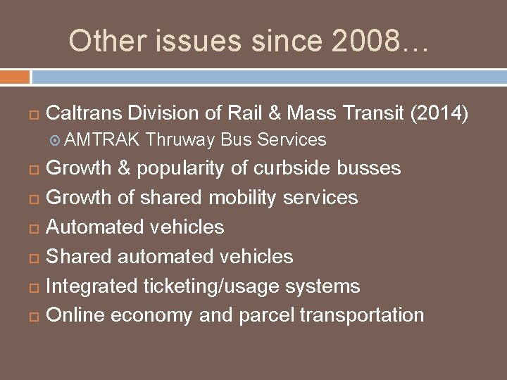 Other issues since 2008… Caltrans Division of Rail & Mass Transit (2014) AMTRAK Thruway