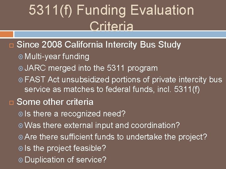 5311(f) Funding Evaluation Criteria Since 2008 California Intercity Bus Study Multi-year funding JARC merged