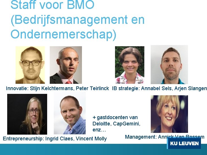 Staff voor BMO (Bedrijfsmanagement en Ondernemerschap) Innovatie: Stijn Kelchtermans, Peter Teirlinck IB strategie: Annabel