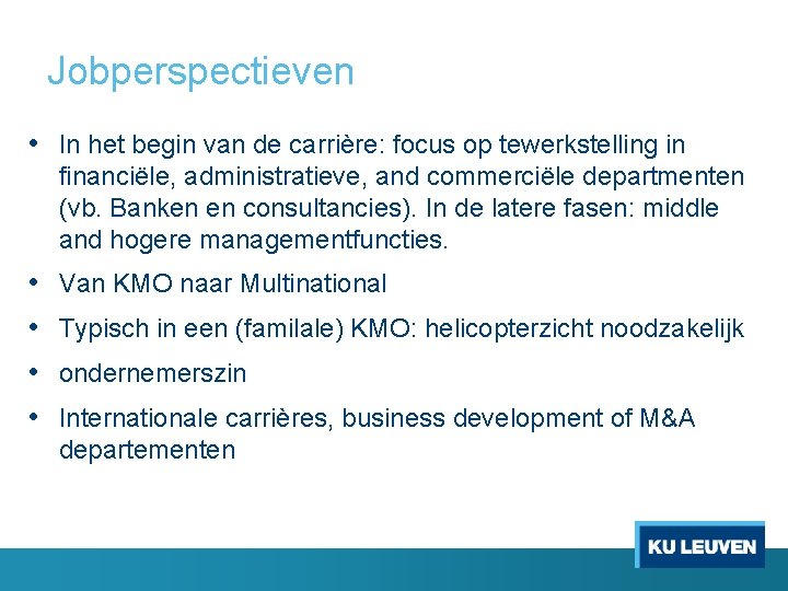 Jobperspectieven • In het begin van de carrière: focus op tewerkstelling in financiële, administratieve,