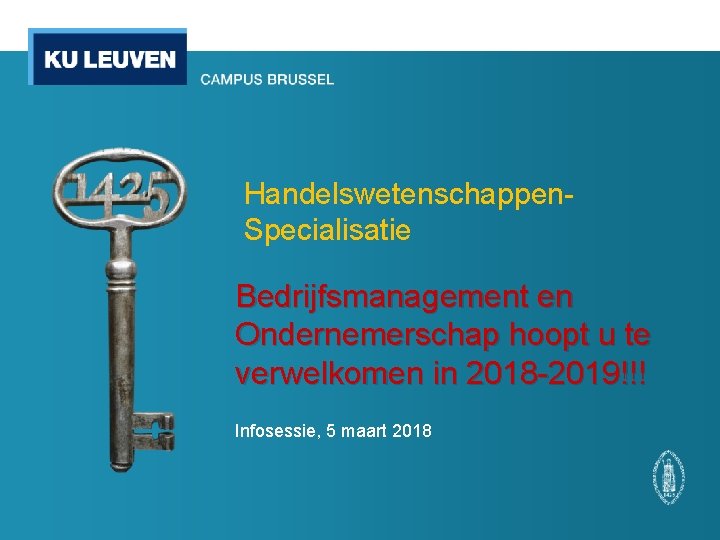 Handelswetenschappen. Specialisatie Bedrijfsmanagement en Ondernemerschap hoopt u te verwelkomen in 2018 -2019!!! Infosessie, 5