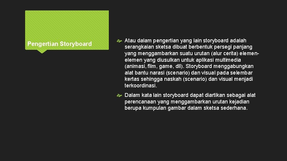 Pengertian Storyboard Atau dalam pengertian yang lain storyboard adalah serangkaian sketsa dibuat berbentuk persegi