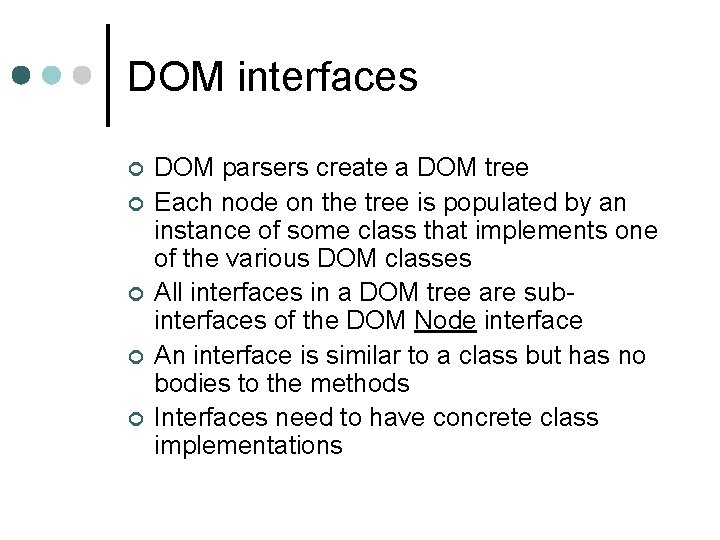 DOM interfaces ¢ ¢ ¢ DOM parsers create a DOM tree Each node on