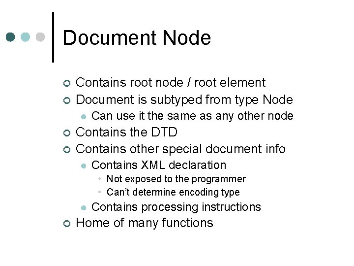 Document Node ¢ ¢ Contains root node / root element Document is subtyped from