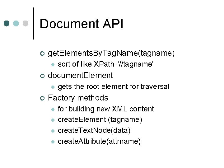 Document API ¢ get. Elements. By. Tag. Name(tagname) l ¢ document. Element l ¢