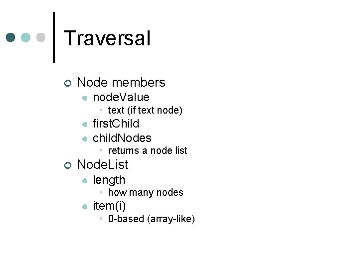 Traversal ¢ Node members l node. Value • text (if text node) l l