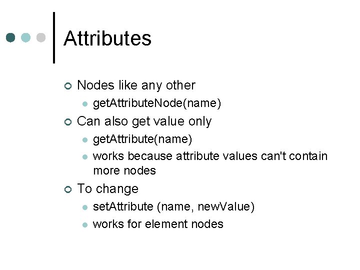Attributes ¢ Nodes like any other l ¢ Can also get value only l