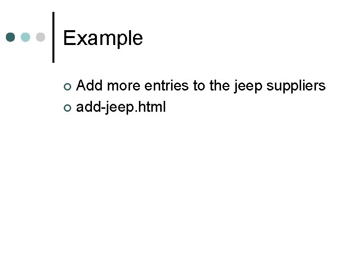 Example Add more entries to the jeep suppliers ¢ add-jeep. html ¢ 