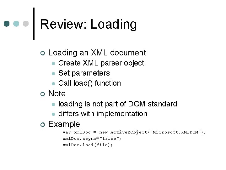 Review: Loading ¢ Loading an XML document l l l ¢ Note l l