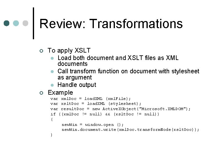 Review: Transformations ¢ ¢ To apply XSLT l Load both document and XSLT files