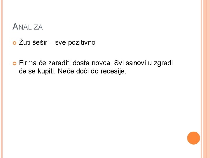 ANALIZA Žuti šešir – sve pozitivno Firma će zaraditi dosta novca. Svi sanovi u