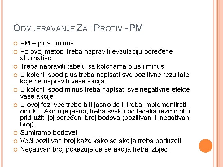 ODMJERAVANJE ZA I PROTIV - PM PM – plus i minus Po ovoj metodi