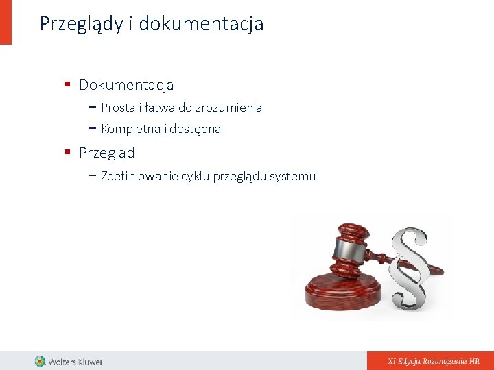 Przeglądy i dokumentacja § Dokumentacja − Prosta i łatwa do zrozumienia − Kompletna i