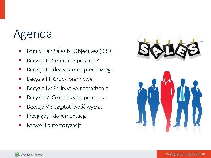 Agenda § Bonus Plan Sales by Objectives (SBO) § Decyzja I: Premia czy prowizja?