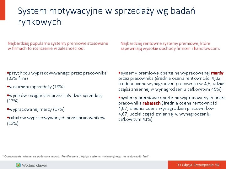 System motywacyjne w sprzedaży wg badań rynkowych §przychodu wypracowywanego przez pracownika (32% firm) §wolumenu